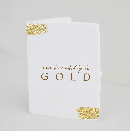 "Our Friendship Is Gold" Card
