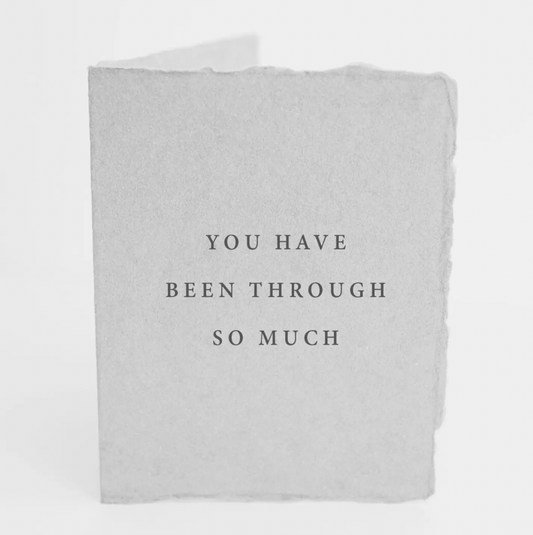 "You Have Been Through So Much" Card