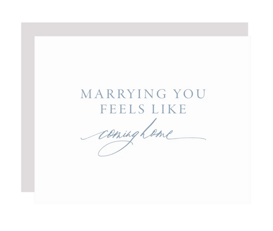 Marrying You Feels Like Coming Home Card